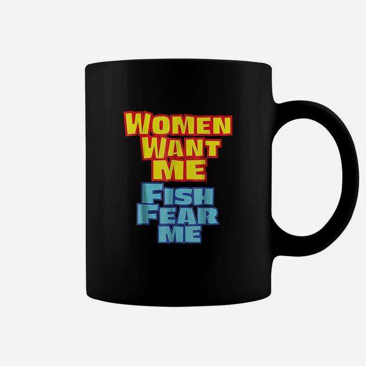 Women Want Me Fish Fear Me Funny Coffee Mug
