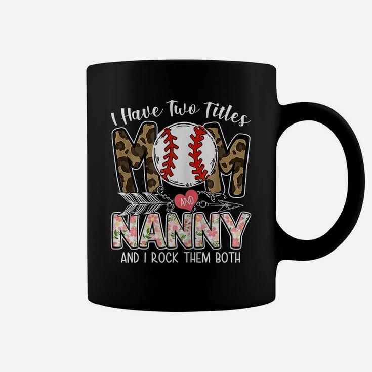 Womens Ball Mom Mother's Day I Have Two Titles Mom And Nanny Coffee Mug