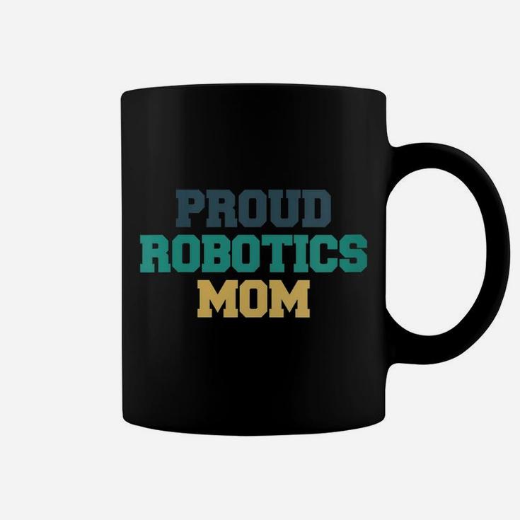 Womens Colored Saying, Proud Robotics Mom Coffee Mug