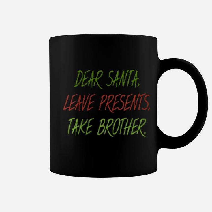Womens Dear Santa Leave Presents Take Brother Xmas Coffee Mug