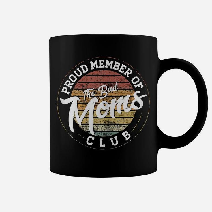 Womens Funny Mom Life - Proud Member Of The Bad Moms Club Coffee Mug