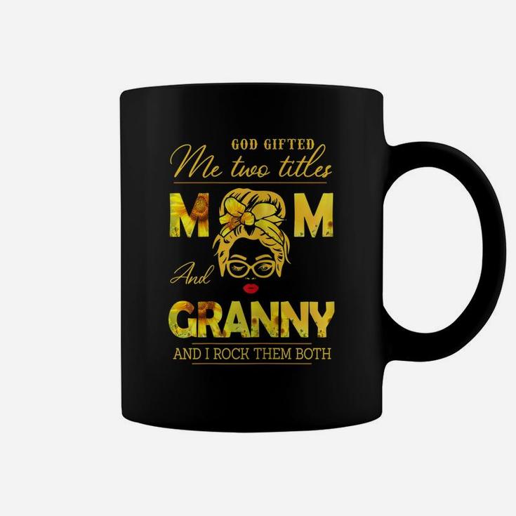 Womens God Gifted Me Two Titles Mom And Granny Sunflower Gits Coffee Mug