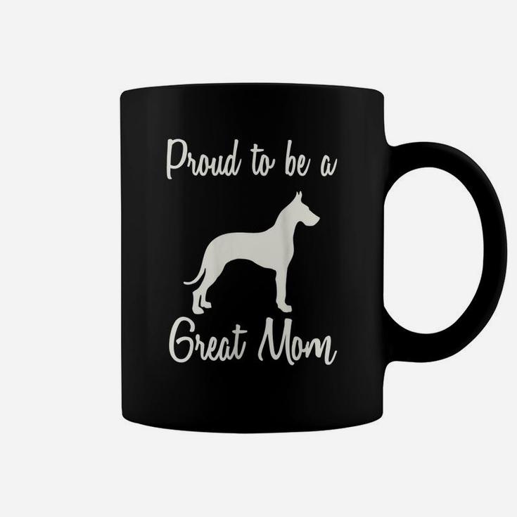 Womens Great Dane Mom, Proud To Be A Great Mom, Great Dane Mama Coffee Mug