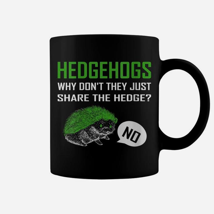 Womens Hedgehogs Why Don't They Just Share The Hedge Coffee Mug