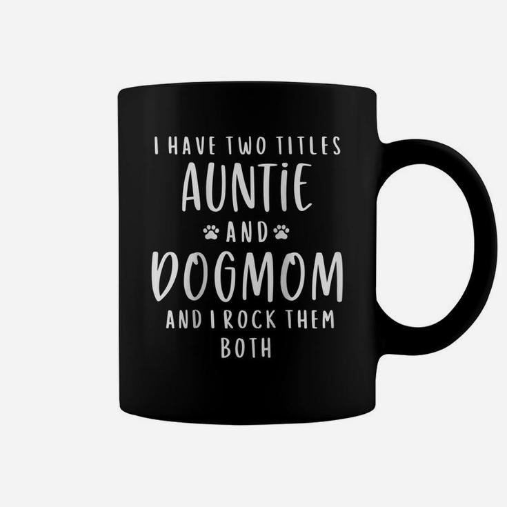 Womens I Have Two Titles Auntie And Dog Mom Aunt Gifts Puppy Lover Raglan Baseball Tee Coffee Mug