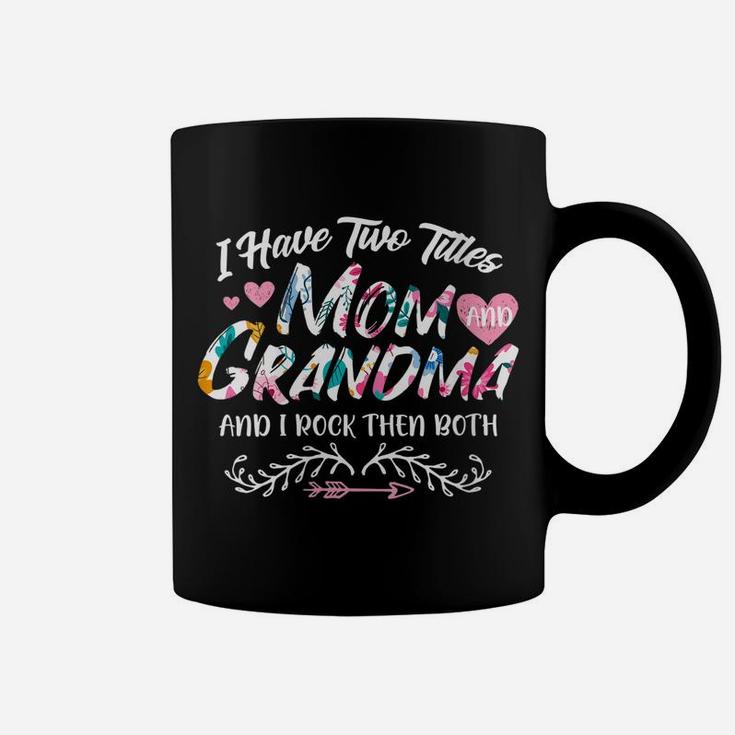 Womens I Have Two Titles Mom And Grandma Pink Floral Gift Mama Coffee Mug