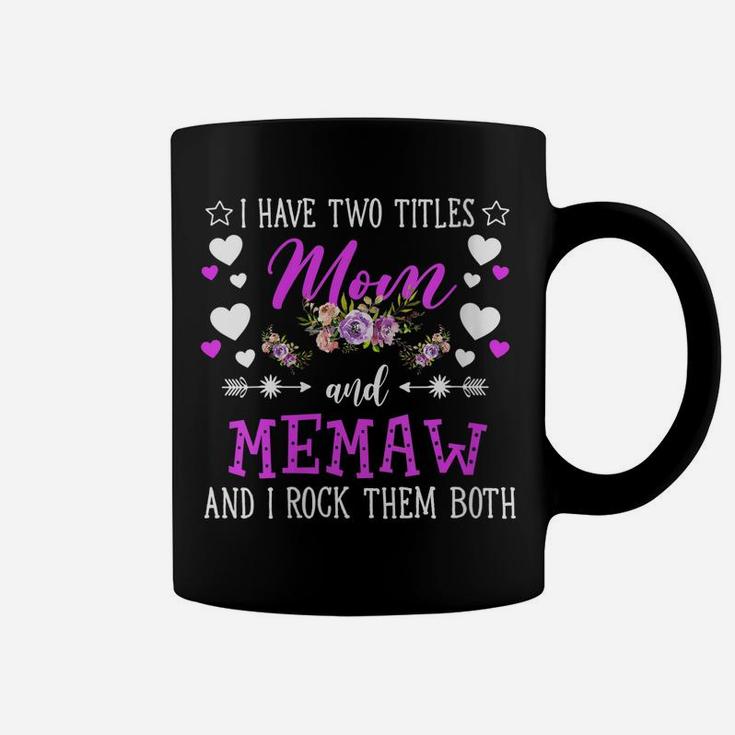 Womens I Have Two Titles Mom And Memaw Flower Mothers Day Gift Coffee Mug