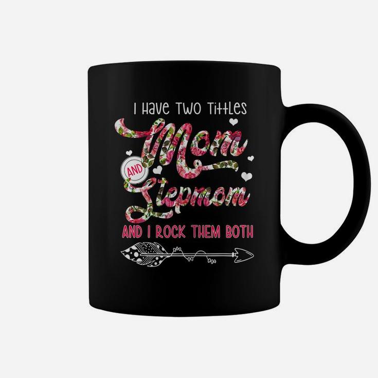 Womens I Have Two Titles Mom And Stepmom Flower Gifts Mother's Day Coffee Mug