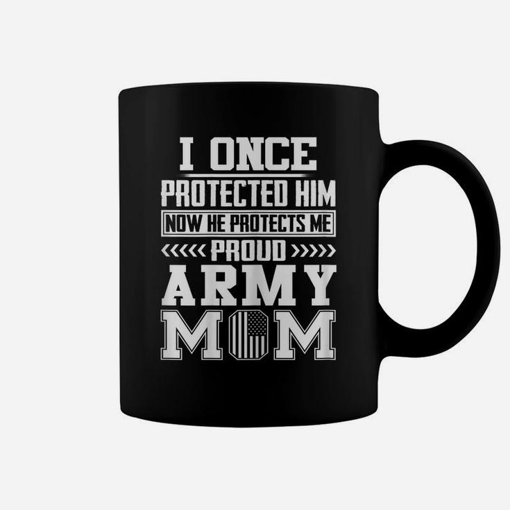 Womens I Once Protected Him Now He Protects Me Proud Army Mom Coffee Mug