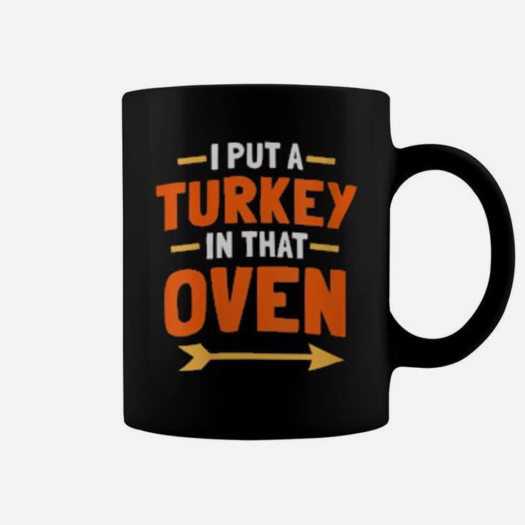Womens I Put A Turkey In That Oven Coffee Mug