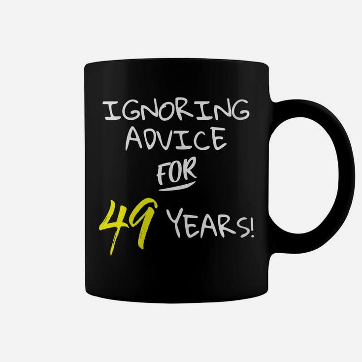 Womens Ignoring Advice For 49 Years Funny 49Th Birthday Gift Coffee Mug