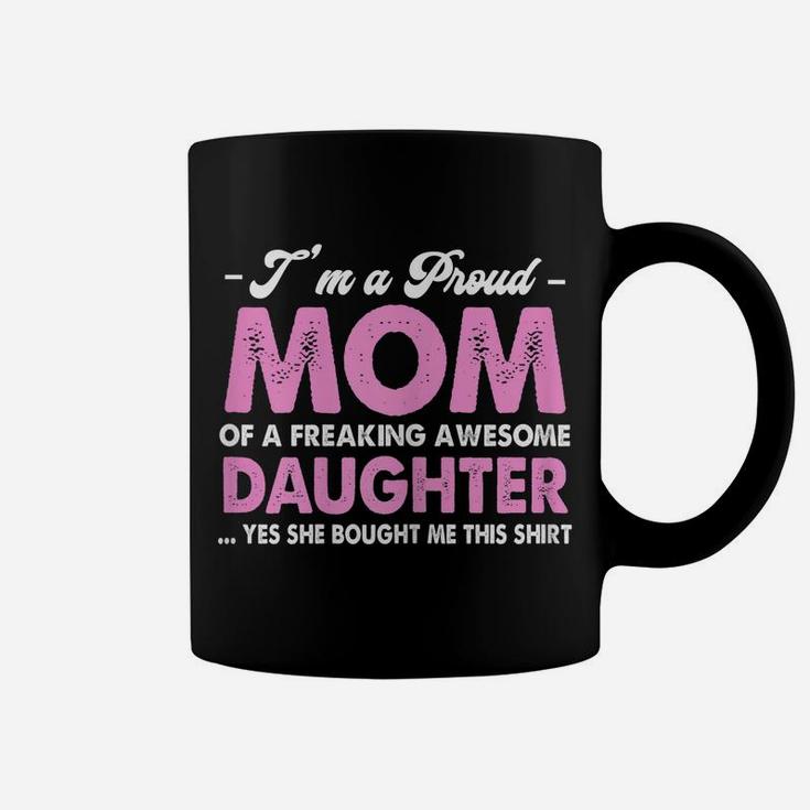 Womens I'm A Proud Mom Awesome Daughter Mother's Day Coffee Mug