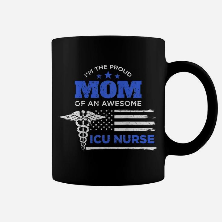 Womens I'm The Proud Mom Of An Awesome Icu Nurse Mother Gift Coffee Mug