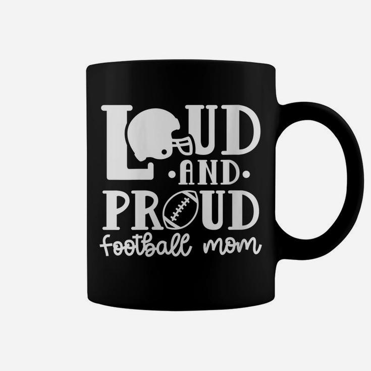 Womens Loud And Proud Football Mom Sport Funny Cute Coffee Mug