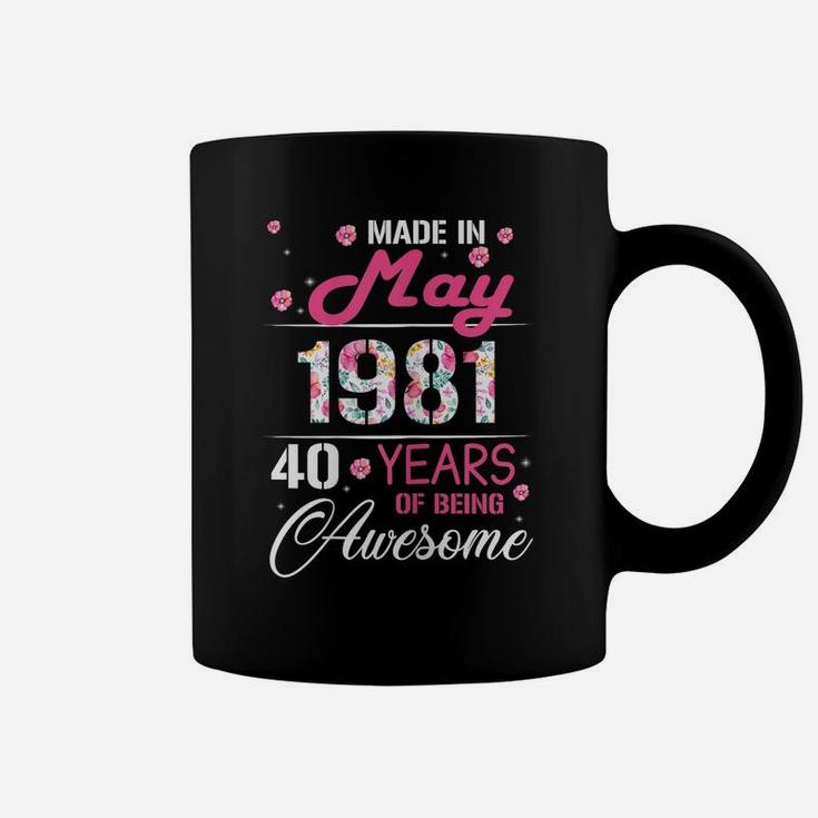 Womens May Girls 1981 Birthday Gift 40 Years Old Made In 1981 Coffee Mug