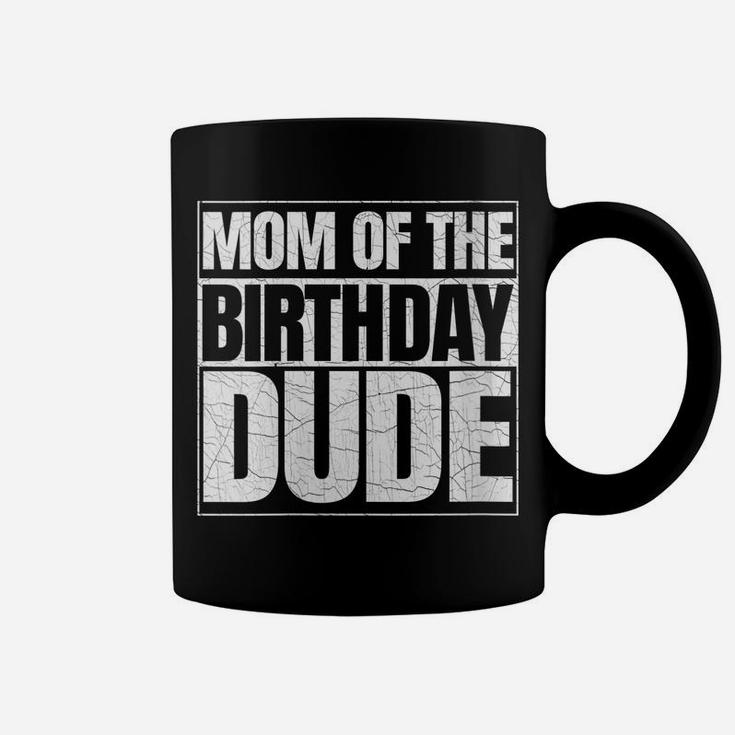 Womens Mom Of The Birthday Dude | Mother's Day Proud Mom Of Boys Coffee Mug