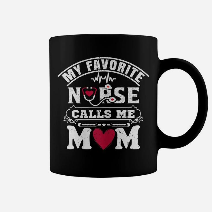 Womens My Favorite Nurse Calls Me Mom Gift For Proud Mom Of A Nurse Coffee Mug