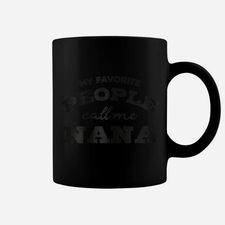 Womens My Favorite People Call Me Nana Funny Grandma T Shirt Coffee Mug