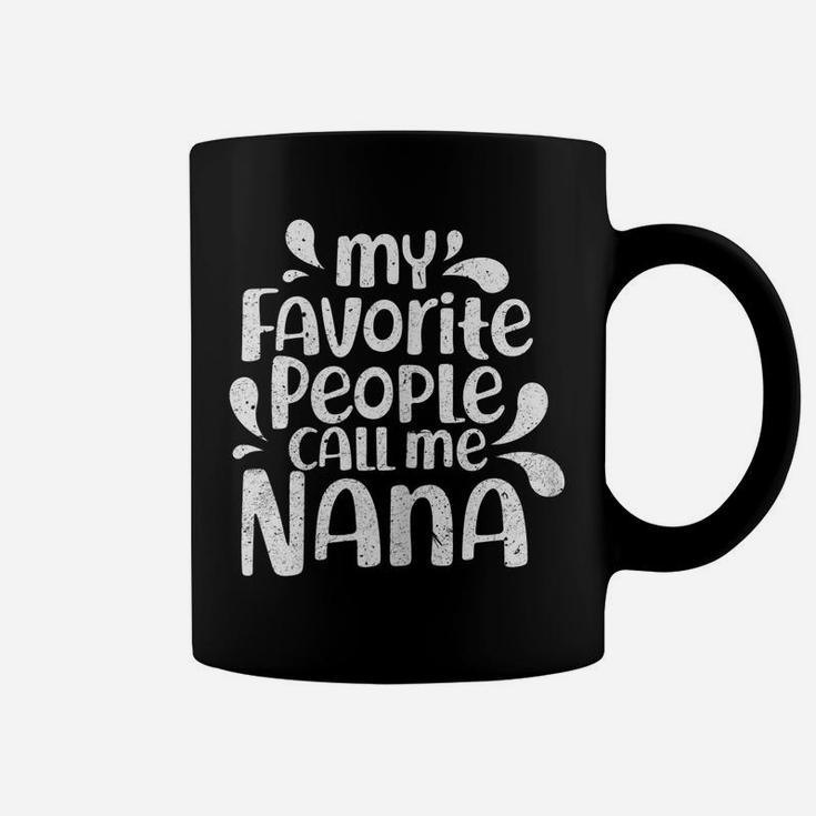 Womens My Favorite People Call Me Nana Shirt Funny Grandma Coffee Mug