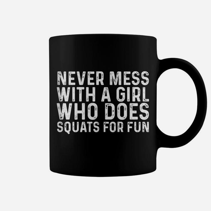 Womens Never Mess With A Girl Who Does Squats For Fun Funny Workout Coffee Mug