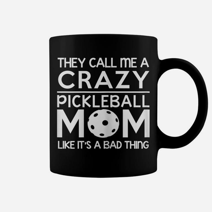 Womens Pickleball Shirt - Crazy Pickleball Proud Mom Gift Coffee Mug