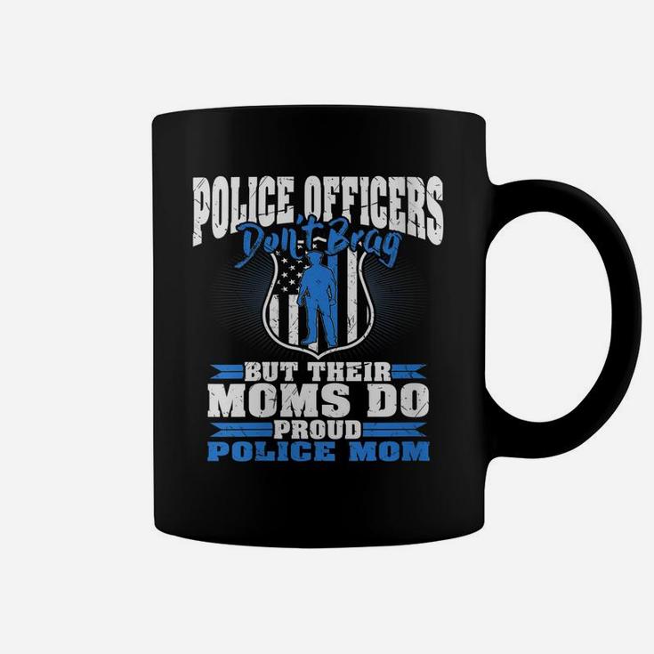 Womens Police Officers Don't Brag Thin Blue Line - Proud Police Mom Coffee Mug