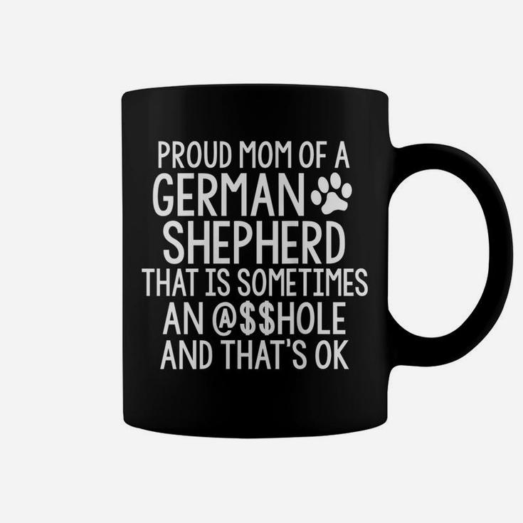 Womens Proud Mom German Shepherd Sometime A-Hole Funny Dog Sarcasm Coffee Mug