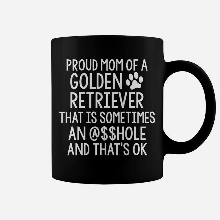 Womens Proud Mom Golden Retriever Sometime A-Hole Funny Dog Sarcasm Coffee Mug