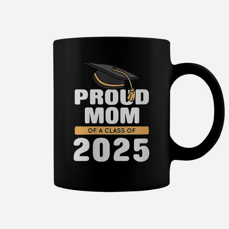 Womens Proud Mom Of A Class Of 2025 Graduate Senior 25 Graduation Coffee Mug