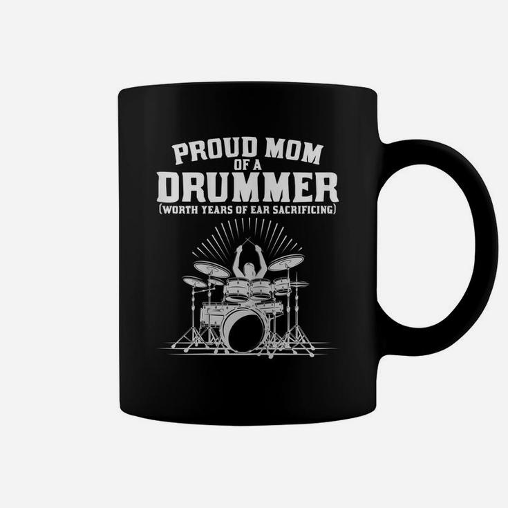 Womens Proud Mom Of A Drummer Worth Years Of Ears Sacrificing Funny Coffee Mug