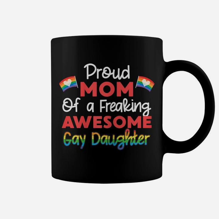 Womens Proud Mom Of A Freaking Awesome Gay Daughter Lgbtq Family Coffee Mug