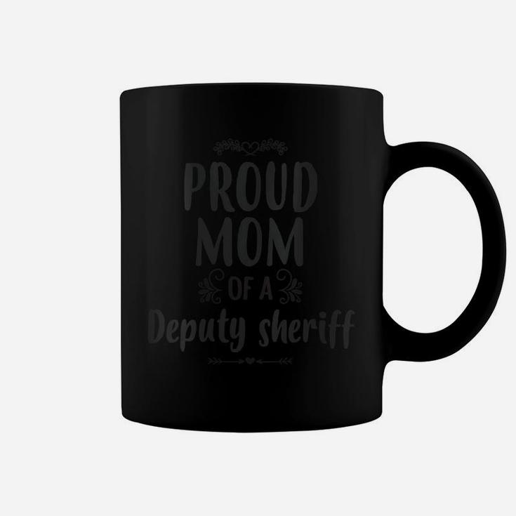 Womens Proud Mom Of A Sheriff's Deputy Mother Of Deputy Sheriff Mom Coffee Mug