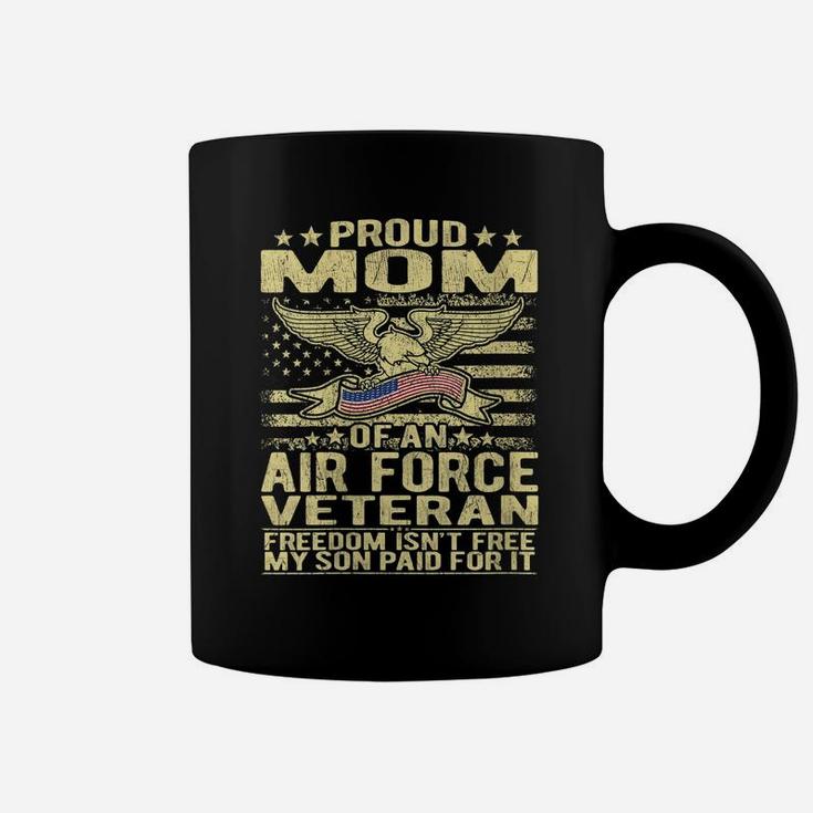 Womens Proud Mom Of An Air Force Veteran - Freedom Isn't Free Gift Coffee Mug