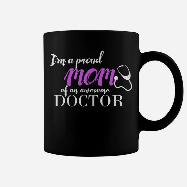 Womens Proud Mom Of An Awesome Doctor , Gift For Mother Coffee Mug