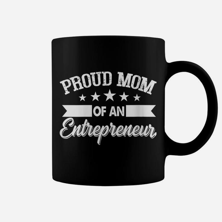 Womens Proud Mom Of An Entrepreneur, Business Owners Mother Gift Coffee Mug