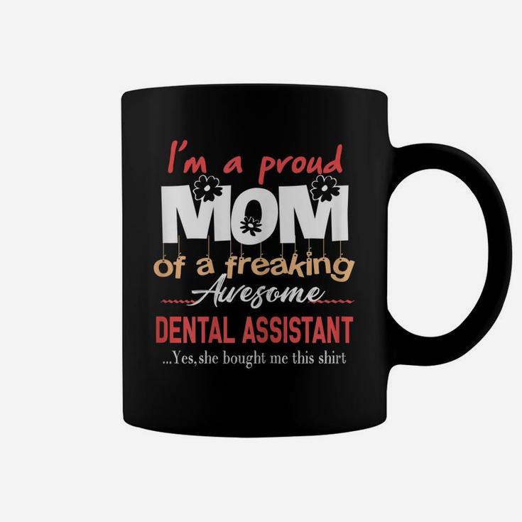 Womens Proud Mom Of Freaking Awesome Dental Assistant Daughter Gift Coffee Mug