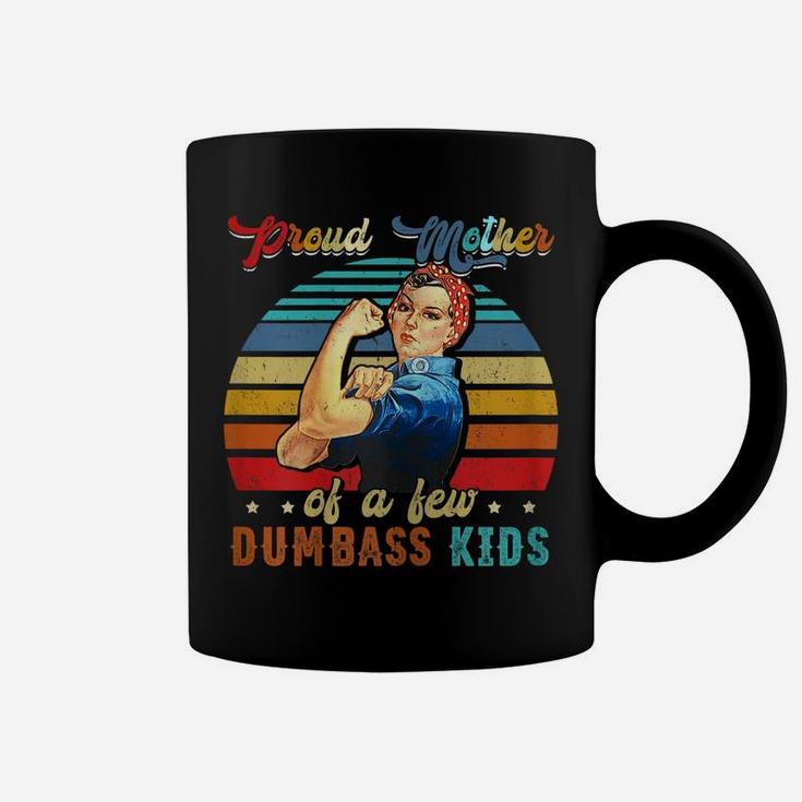 Womens Proud Mother Of A Few Dumbass Kids Mother's Day Gift Mom Coffee Mug
