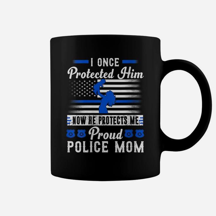 Womens Proud Police Mom I Once Protected Him Now He Protects Me Coffee Mug