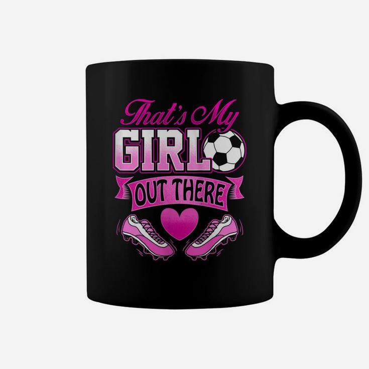 Womens Proud Soccer Mom Dad That's My Daughter Out There Funny Coffee Mug