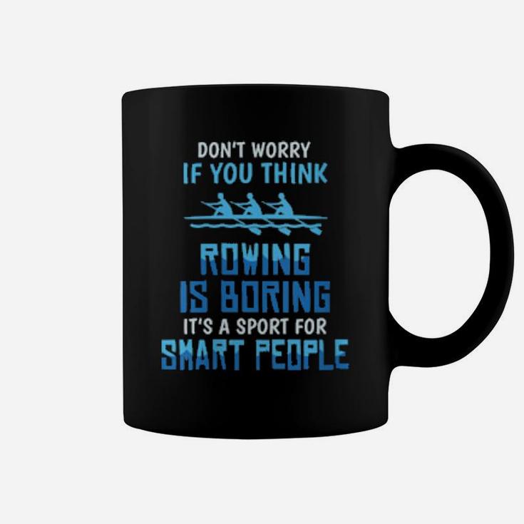 Womens Rowing Is Boring Sports For Smart People Coffee Mug