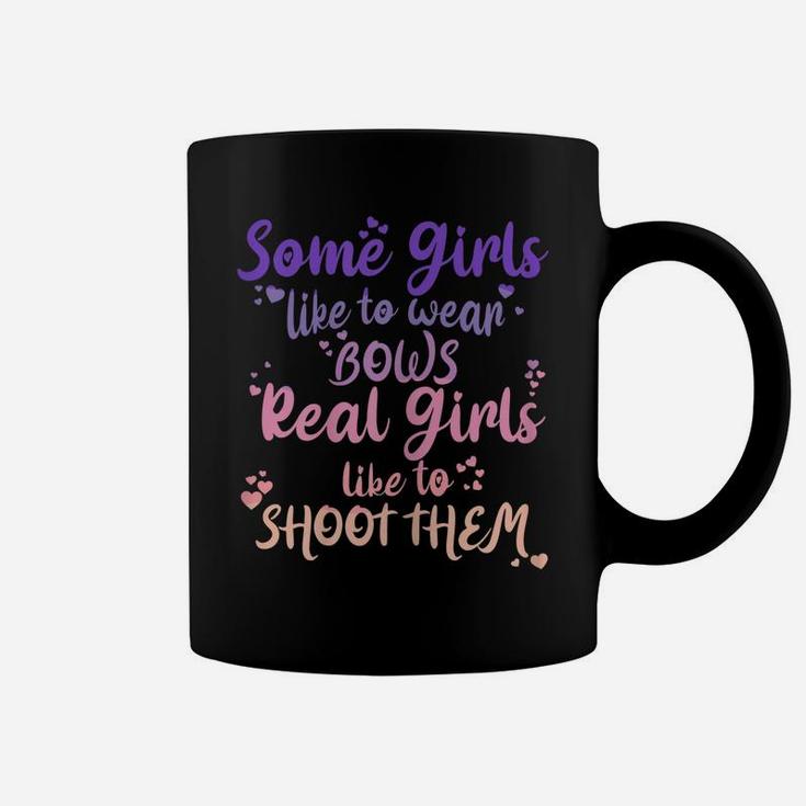Womens Some Girls Like To Wear Bows Real Girls Shoot Them Coffee Mug