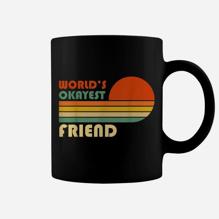 World's Okayest Friend - Funny Retro Vintage Gift Coffee Mug