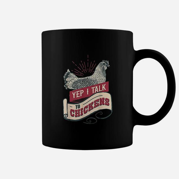 Yep I Talk To Chickens Coffee Mug
