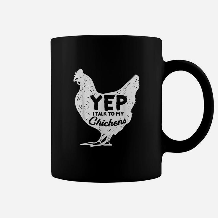Yep I Talk To My Chickens Coffee Mug