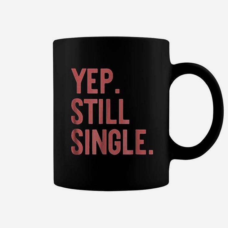 Yep Still Single Funny Valentins Day Meme Coffee Mug