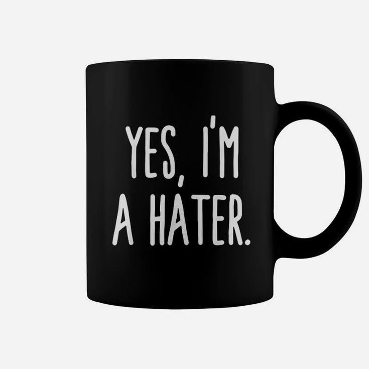 Yes I Am A Hater Coffee Mug