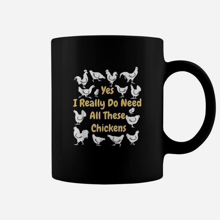 Yes I Really Do Need All These Chickens Coffee Mug