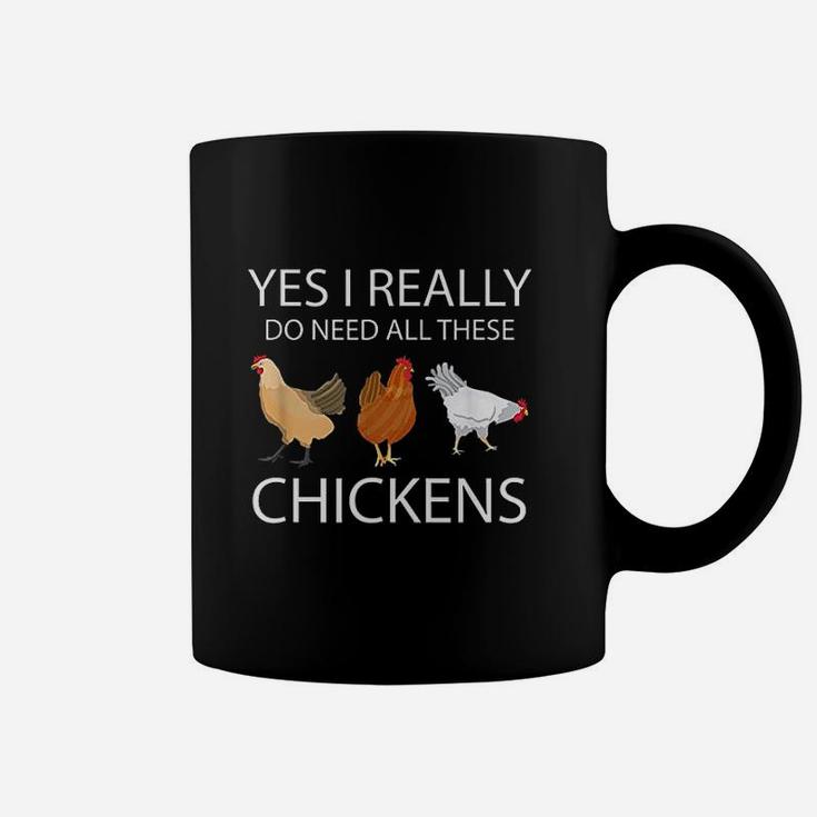 Yes I Really Do Need All These Chickens Funny Chicken Coffee Mug