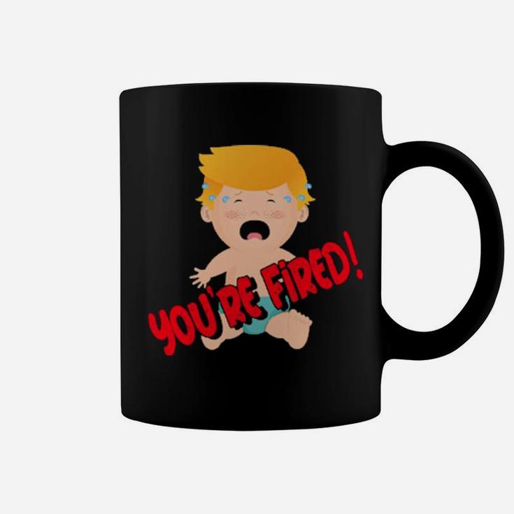 You Are Fired Coffee Mug
