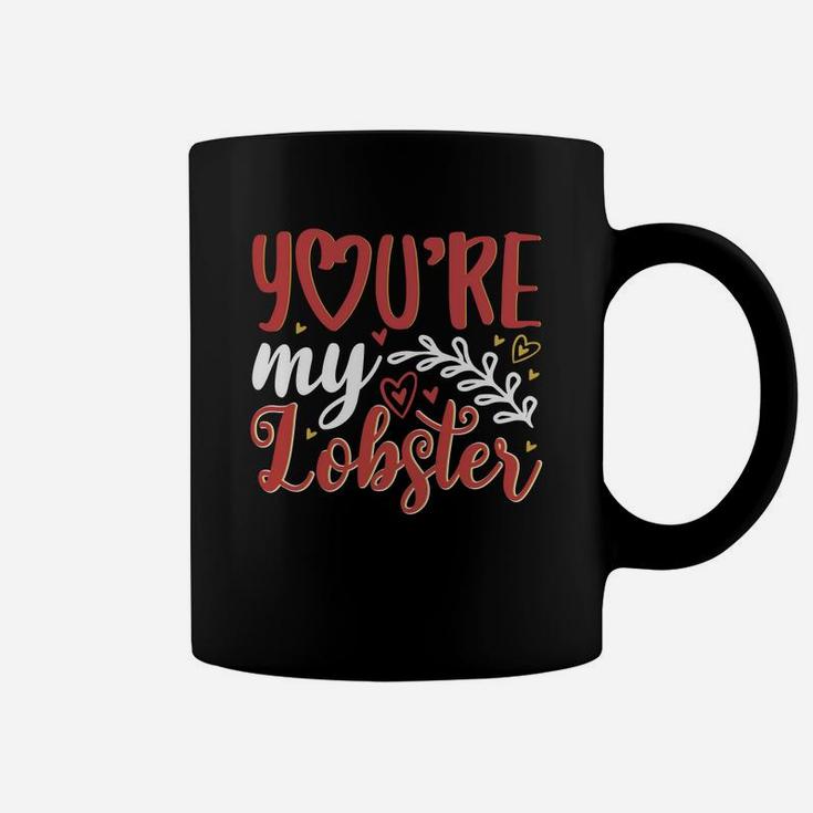You Are My Lobster Valentine Gift Happy Valentines Day Coffee Mug